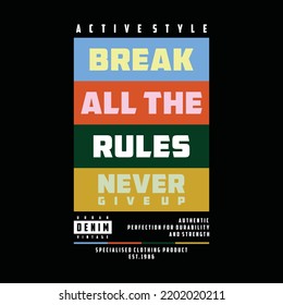 Break all the rules, typography graphic design, for t-shirt prints, vector illustration