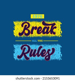 Break All The Rules  Typography T Shirt Design, Vector Illustration Text Art Graphic, Perfect For The Design Of T-shirts. Shirts Hoodies 