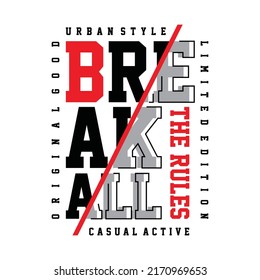 Break all the rules, urban style, typography graphic design, for t-shirt prints, vector illustration