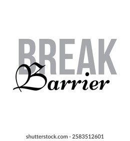 break barrier text for T-shirt and other use on white background.