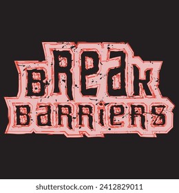 Break barriers motivational and inspirational quotes lettering typography t shirt design