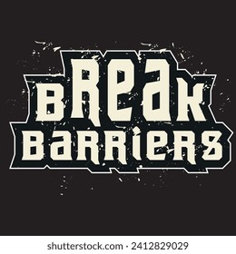 Break barriers motivational and inspirational quotes lettering typography t shirt design