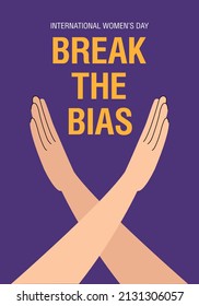 Break The Bias campaign. Crossed arms in protest on colored background. International women's day 8 march. Women's Movement. Against discrimination, inequality, stereotypes. Vertical poster in vector.