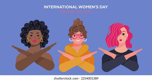 Break the bias card template. March 8th is Women's international day. 3 Girls with different skin color cross their arms in protest. Women's Movement against discrimination. Flat Vector banner.