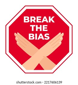 Break the bias. The sign calls for the rejection of prejudice, stereotypes, inequality and discrimination. History Month and  Women's Day are a time for appreciation and advocacy. Vector illustration