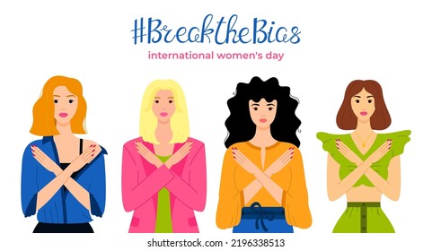 Break the bias. Women of different ethnic group crossed their arms. International Women's Day banner. March 8th. Gesture of refusal and prohibition. Campaign against stereotypes, violence