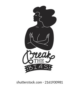 Break the bias women. Vertical poster with Woman with cross arms. Hand drawn letteringInternational women’s day. 8th march. Campaign Against the Oppression of Women. Flat style in vector illustration.