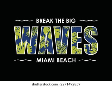 Break the big waves, typography graphic design for t-shirt prints, vector illustration