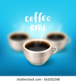 break. a cup of coffee in focus and two blurred on the background. Hand drawn calligraphy "coffee girl"   