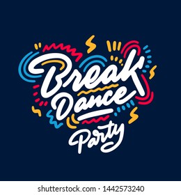 Break Dance Party lettering hand drawing design. May be use as a Sign, illustration, logo or poster.
