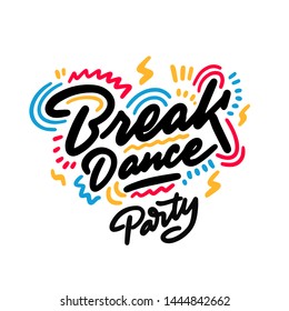 Break Dance Party lettering hand drawing design. May be use as a Sign, illustration, logo or poster.
