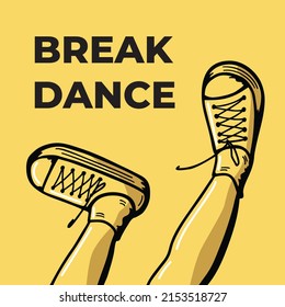Break dance postcard. Dancing feet on the yellow background with a title. View of jumping legs performing stunts. Graphic hand drawn style vector illustration.
