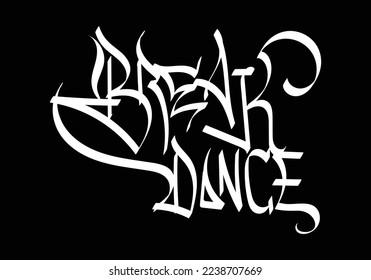 
BREAK DANCE word graffiti art