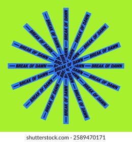 Break of Dawn typography design arranged in radial starburst pattern. Blue tape style text on lime green background. Modern streetwear aesthetic vector.