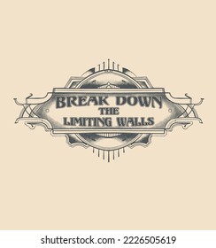 BREAK DOWN THE LIMITING WALLS.SLOGAN.