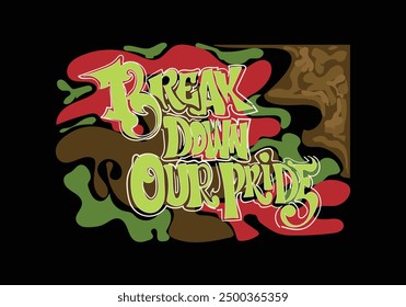 BREAK DOWN OUR PRIDE doodle text art style