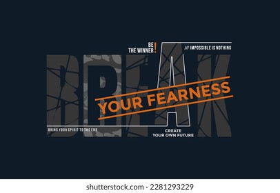Break fearness, keep strong, moving forward, modern and stylish typography slogan. Colorful abstract design vector illustration for print tee shirt, apparels, background, typography, poster and more.
