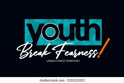 Break fearness, youth, modern and stylish motivational quotes typography slogan. Abstract design illustration vector for print tee shirt, typography, poster and other uses. 