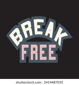Break free motivational and inspirational quotes lettering typography t shirt design