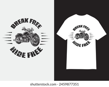 Break free, ride free t-shirt design