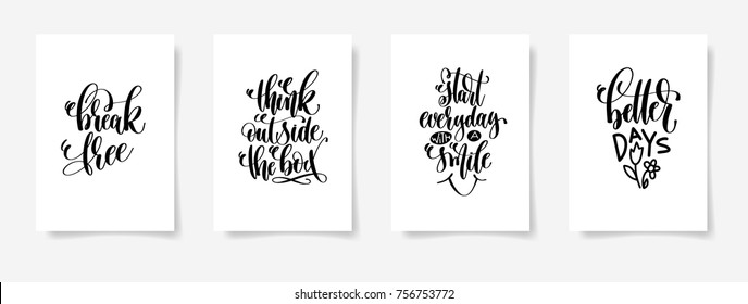 break free, think outside the box, start everyday with a smile, better days - set of four hand lettering posters, calligraphy vector illustration