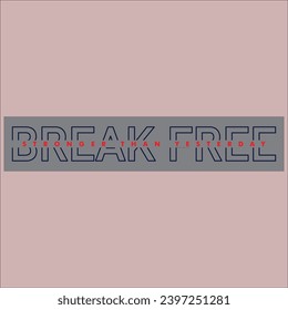 BREAK FREE TYPOGRAPHY SCREEN PRINT 2024 