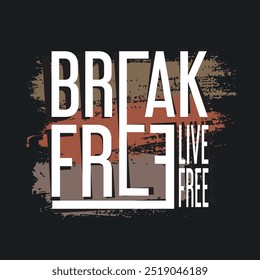 Break free,Live free a stylized, modern  typography slogan vector illustration for t-shirt and other uses