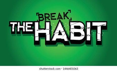 break the habit conceptual broken big huge letter text grunge crashed centered light background clean illustration for illustration, print, poster and presentation headline