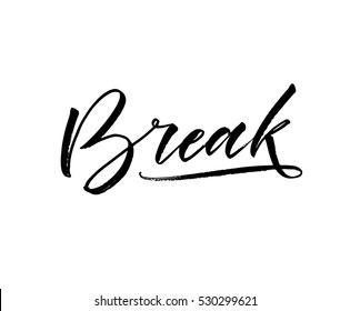 Break hand drawn postcard. Hand drawn vector lettering. Ink illustration. Modern brush calligraphy. Isolated on white background.