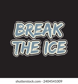 Break the ice motivational and inspirational quotes lettering typography t shirt design