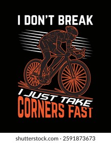 I don’t break, I just take corners fast Racing T-Shirt Design 