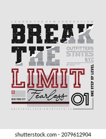 Break the limit, fearless, modern and stylish typography slogan. Colorful abstract design with grunge and lines style. Vector illustration for print tee shirt, background, typography, poster and more.