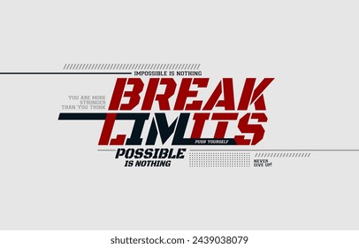 Break limit, nothing impossible,  modern and stylish typography slogan. Colorful abstract design vector illustration for print tee shirt, background, apparels,  typography, poster and more.