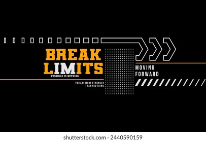 Break limit, nothing impossible,  modern and stylish typography slogan. Colorful abstract design vector illustration for print tee shirt, background, apparels,  typography, poster and more.