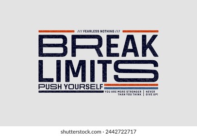 Break limit, push yourself, modern and stylish typography slogan. Colorful abstract design vector illustration for print tee shirt, background, apparels,  typography, poster and more.