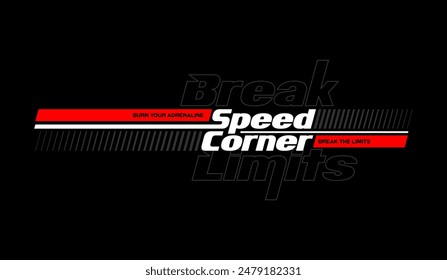 Break limit, speed corner, abstract typography motivational quotes modern design slogan. Vector illustration graphics print t shirt, apparel, background, poster, banner, postcard and or social media