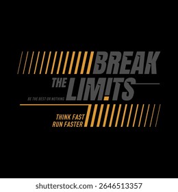 Break limit, think fast, run faster, abstract typography modern design slogan. Vector illustration graphics print t shirt, apparels, background, poster, banner, postcard and or social media content.