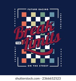 break limits abstract graphic, typography vector, t shirt design illustration, good for ready print, and other use
