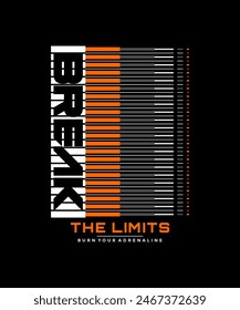 Break limits, abstract typography modern design slogan. Vector illustration graphics for print t shirt, apparel, background, poster, banner, postcard and or social media 