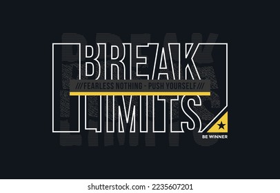 Break limits, fearless nothing, modern and stylish typography slogan. Abstract design with lines style. Vector illustration for print tee shirt, apparels, typography, poster. 
