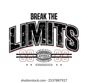 Break The Limits modern motivational quotes slogan with grunge style. Varsity slogan print, vector illustration for print tee shirt, streetwear, typography, poster and other uses