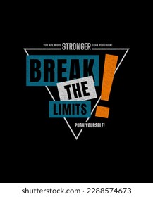 Break the limits, modern and stylish motivational quotes typography slogan. Colorful abstract illustration design vector for print tee shirt, apparels, typography, poster and other uses.