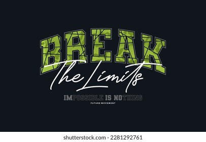 Break the limits, modern and stylish typography slogan. Colorful abstract design vector illustration for print tee shirt, apparels, background, typography, poster and more.