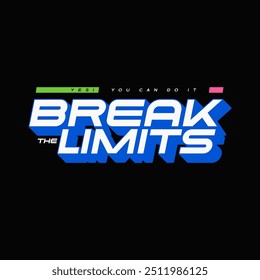 Break the limits, modern typography design slogan for t-shirt, banner, poster, clothing, Apparel. motivational quote vector illustration