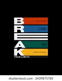 Break limits, push yourself, modern and stylish typography slogan. Colorful abstract design with lines style. Vector illustration print tee shirt, background, apparels,  typography, poster and more.