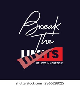 Break the limits slogan typography tee shirt design.Motivation and inspirational quote.Clothing,t shirt,apparel and other uses Vector print, typography, poster.