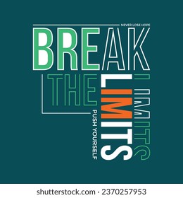 Break the limits slogan typography tee shirt design.Motivation and inspirational quote.Clothing,t shirt,apparel and other uses Vector print, typography, poster.