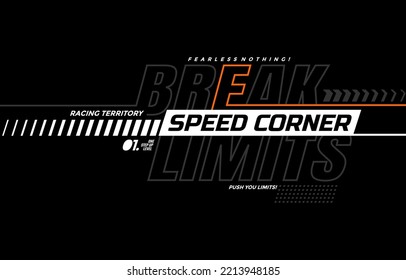 Break limits, speed corner, modern and stylish typography slogan. Colorful abstract design vector illustration for print tee shirt, apparels, background, typography, poster and more.