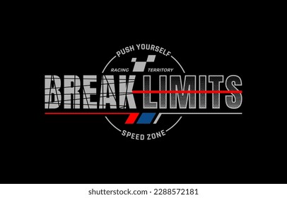 Break limits, speed zone, modern and stylish typography slogan. Colorful abstract design vector illustration for print tee shirt, apparels, background, typography, poster and more.