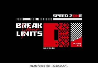 Break limits, speed zone, modern and stylish typography slogan. Colorful abstract design vector illustration for print tee shirt, apparels, background, typography, poster and more.